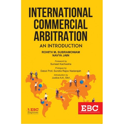 EBC's International Commercial Arbitration An Introduction by Rohith M. Subramoniam, Navya Jain